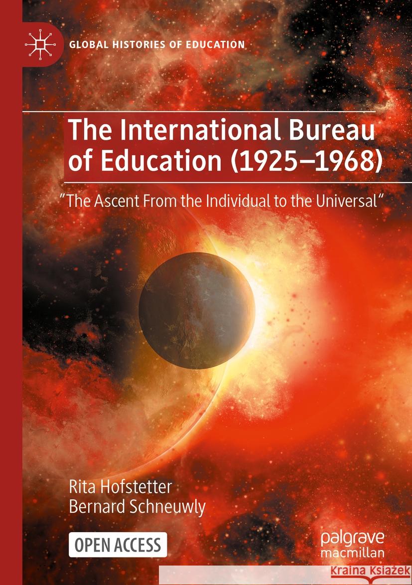The International Bureau of Education (1925-1968): The Ascent from the Individual to the Universal Rita Hofstetter Bernard Schneuwly 9783031413100 Palgrave MacMillan - książka