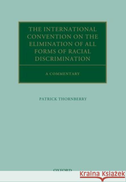 The International Convention on the Elimination of All Forms of Racial Discrimination: A Commentary Thornberry, Patrick 9780199265336 Oxford University Press, USA - książka