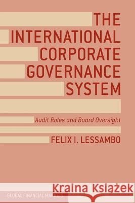 The International Corporate Governance System: Audit Roles and Board Oversight Lessambo, F. 9781349471782 Palgrave Macmillan - książka