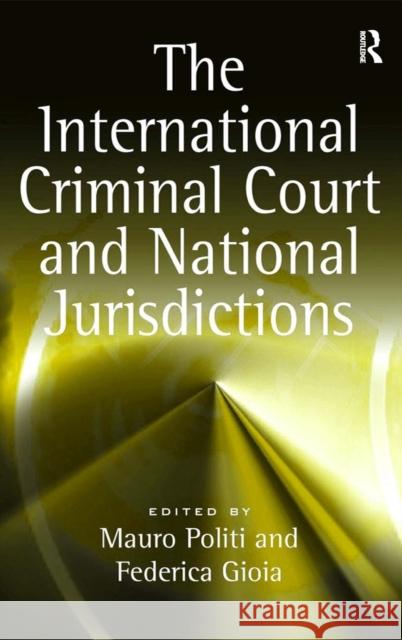 The International Criminal Court and National Jurisdictions  9780754674368 ASHGATE PUBLISHING GROUP - książka