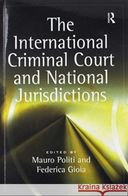 The International Criminal Court and National Jurisdictions Federica Gioia, Federica Gioia, Mauro Politi, Mauro Politi 9781138254190 Taylor & Francis Ltd - książka