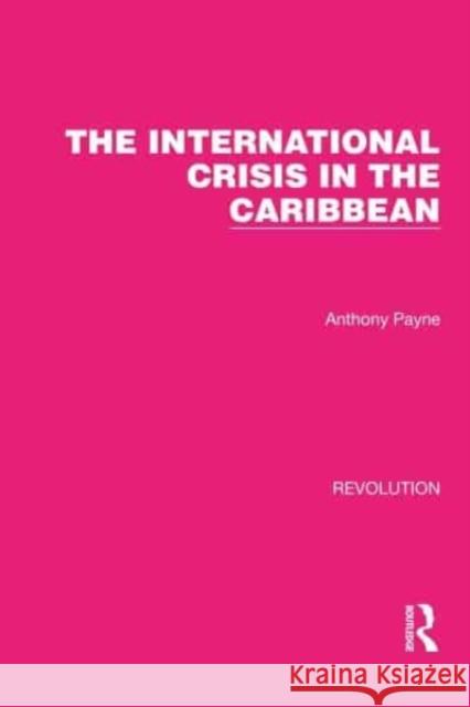 The International Crisis in the Caribbean Anthony Payne 9781032172361 Routledge - książka