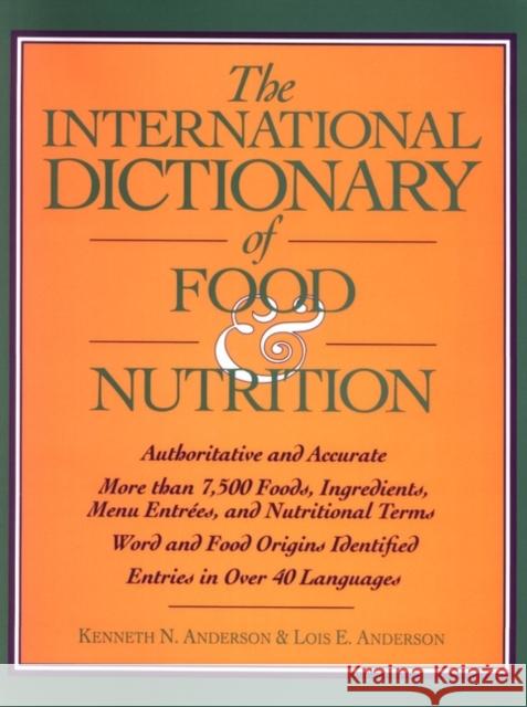 The International Dictionary of Food & Nutrition Kenneth N. Anderson Lois E. Anderson 9780471559573 John Wiley & Sons - książka