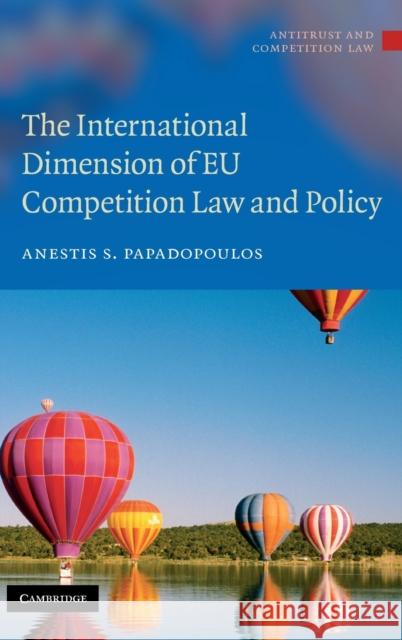 The International Dimension of EU Competition Law and Policy Anestis S Papadopoulos 9780521196468  - książka