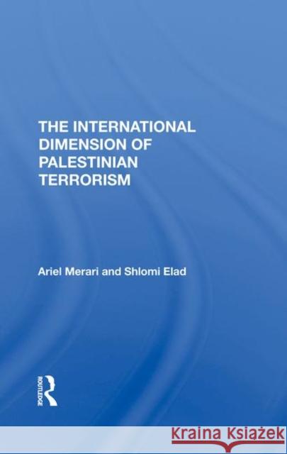 The International Dimension of Palestinian Terrorism Merari, Ariel 9780367293147 Taylor and Francis - książka