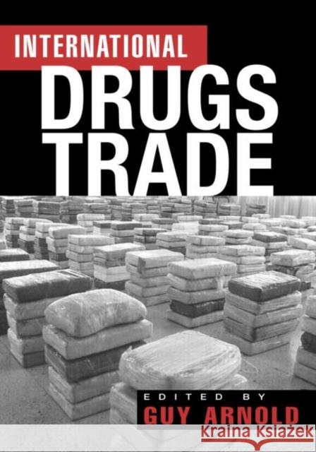 The International Drugs Trade Guy Arnold Arnold Arnold Guy Arnold 9781579583965 Routledge - książka