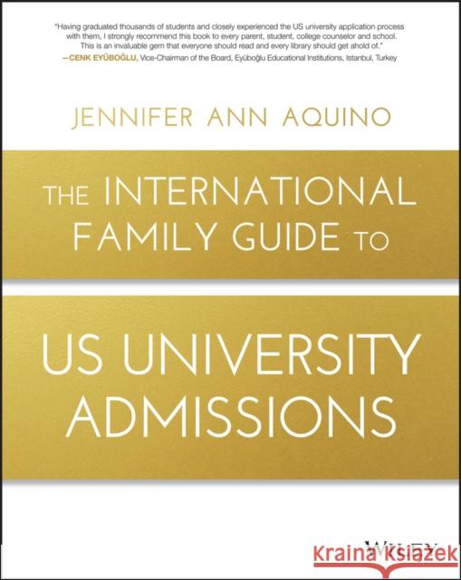 The International Family Guide to Us University Admissions Aquino, Jennifer Ann 9781119370987 John Wiley & Sons - książka
