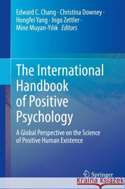 The International Handbook of Positive Psychology: A Global Perspective on the Science of Positive Human Existence Edward C. Chang Christina Downey Hongfei Yang 9783030573539 Springer - książka