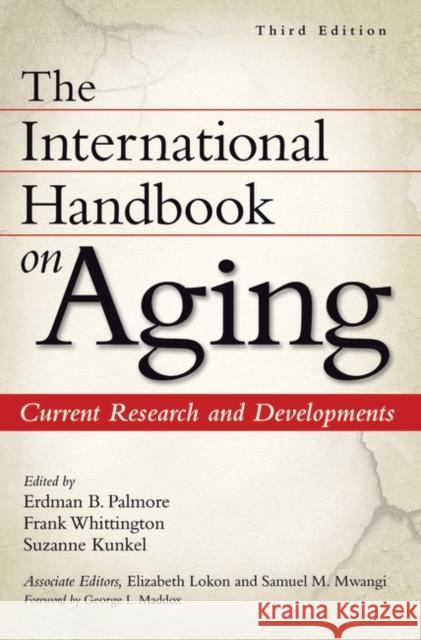 The International Handbook on Aging: Current Research and Developments Palmore, Erdman P. 9780313352300 Praeger Publishers - książka
