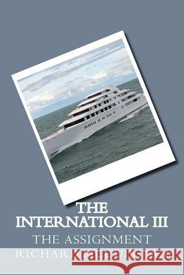 The International III: The Assignment Richard W. McCuistian 9781542427715 Createspace Independent Publishing Platform - książka