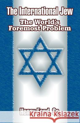 The International Jew: The World's Foremost Problem Ford, Henry, Sr. 9781410204967 University Press of the Pacific - książka