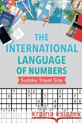 The International Language of Numbers Sudoku Travel Size Senor Sudoku 9781645214564 Senor Sudoku - książka