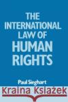 The International Law of Human Rights Sieghart, Paul 9780198760979 Oxford University Press