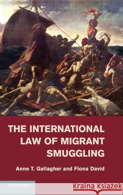 The International Law of Migrant Smuggling Anne T. Gallagher Fiona David 9781107015920 Cambridge University Press - książka