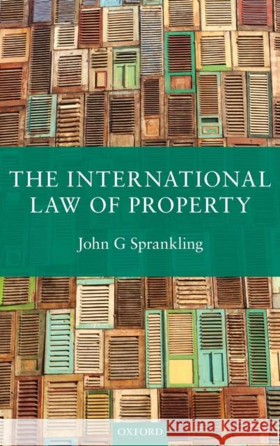 The International Law of Property John G. Sprankling 9780199654543 Oxford University Press, USA - książka