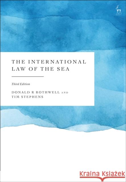 The International Law of the Sea Donald R. Rothwell Tim Stephens 9781509958382 Bloomsbury Publishing PLC - książka