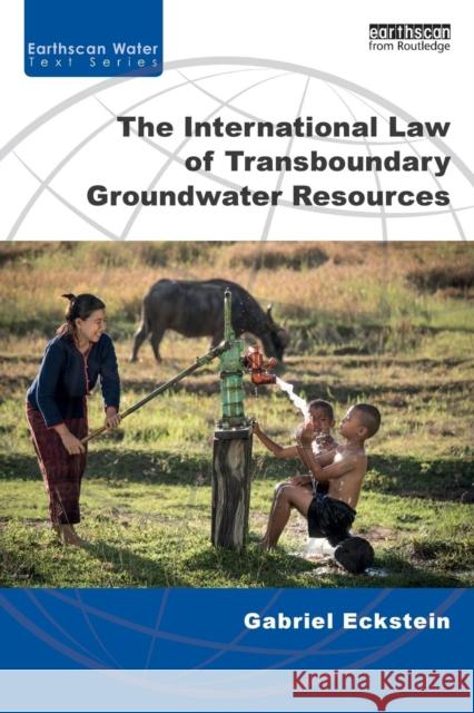 The International Law of Transboundary Groundwater Resources Gabriel Eckstein 9781138842991 Routledge - książka