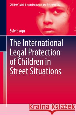 The International Legal Protection of Children in Street Situations Sylvia Agu 9783031780851 Springer - książka
