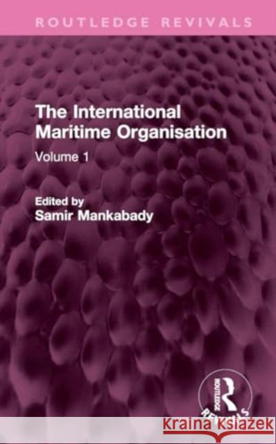 The International Maritime Organisation: Volume 1 Samir Mankabady 9781032759302 Routledge - książka