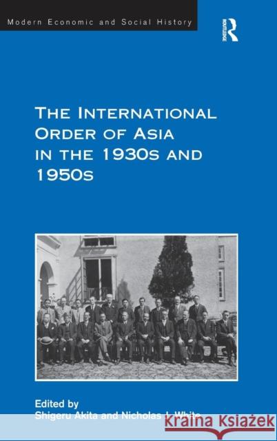 The International Order of Asia in the 1930s and 1950s  9780754653417 Ashgate Publishing Limited - książka