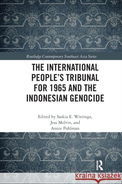 The International People's Tribunal for 1965 and the Indonesian Genocide Saskia Wieringa Jess Melvin Annie Pohlman 9780367662295 Routledge - książka