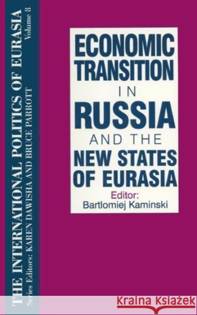 The International Politics of Eurasia: V. 8: Economic Transition in Russia and the New States of Eurasia Starr, S. Frederick 9781563243660 M.E. Sharpe - książka