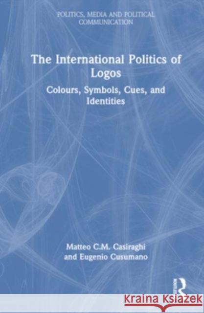 The International Politics of Logos Eugenio (University of Messina, Italy) Cusumano 9781032500225 Taylor & Francis Ltd - książka