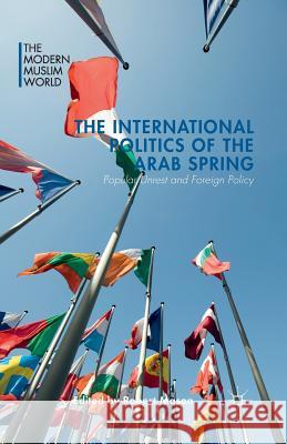 The International Politics of the Arab Spring: Popular Unrest and Foreign Policy Mason, R. 9781349502929 Palgrave MacMillan - książka