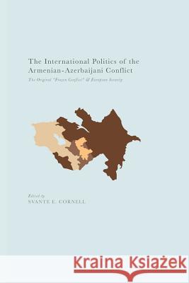 The International Politics of the Armenian-Azerbaijani Conflict: The Original 