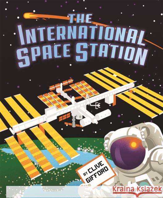 The International Space Station Clive Gifford Dan Schlitzkus 9781526302175 Hachette Children's Group - książka