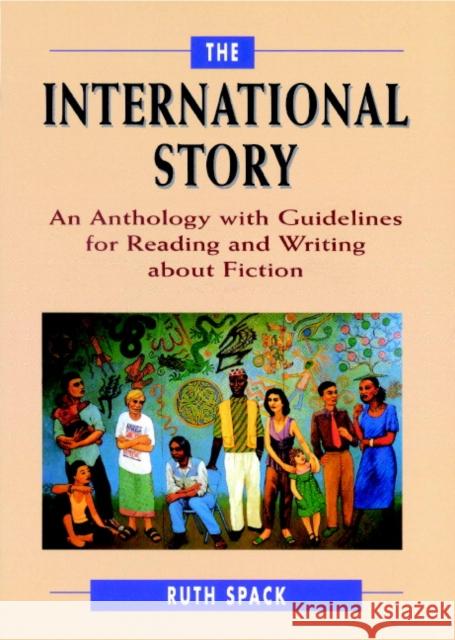The International Story: An Anthology with Guidelines for Reading and Writing about Fiction Spack, Ruth 9780521657976 Cambridge University Press - książka