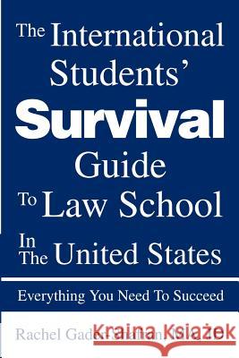 The International Students' Survival Guide To Law School In The United States: Everything You Need To Succeed Gader-Shafran, Rachel 9780595278367 iUniverse - książka
