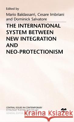 The International System Between New Integration and Neo-Protectionism Baldassarri, Mario 9780333661963 PALGRAVE MACMILLAN - książka