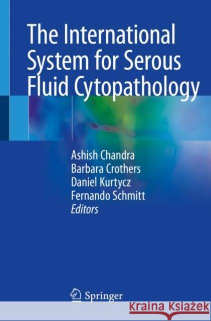 The International System for Serous Fluid Cytopathology Ashish Chandra Barbara Crothers Daniel Kurtycz 9783030539078 Springer - książka