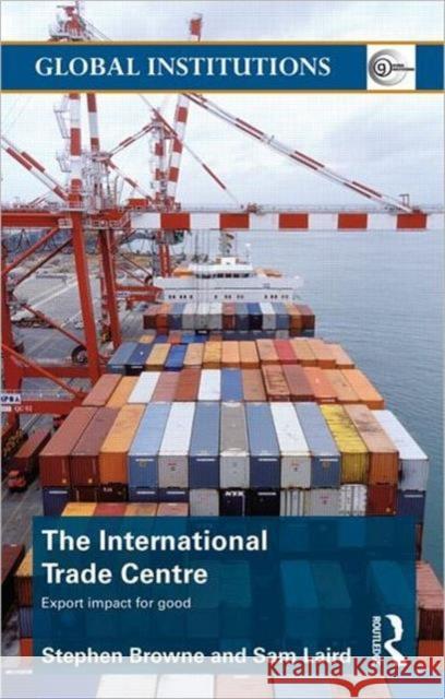 The International Trade Centre: Export Impact for Good Browne, Stephen 9780415584029  - książka