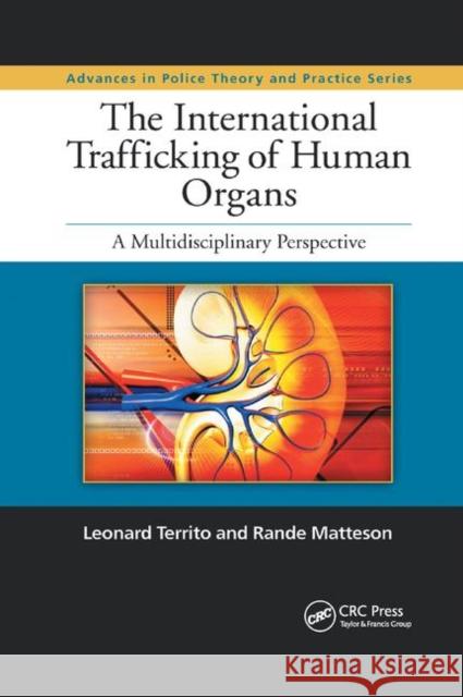 The International Trafficking of Human Organs: A Multidisciplinary Perspective Leonard Territo Rande Matteson 9780367866488 CRC Press - książka