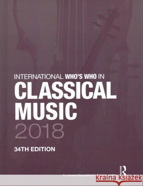 The International Who's Who in Classical/Popular Music Set 2018 Europa Publications 9781857439274 Routledge - książka