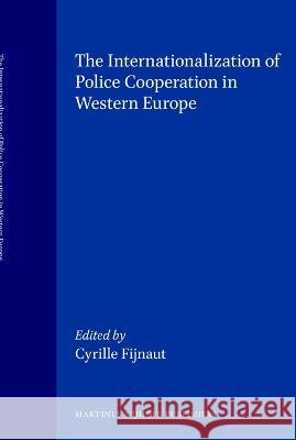 The Internationalization of Police Cooperation in Western Europe Fijnaut 9789065447210 Kluwer Law International - książka