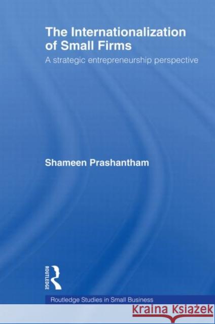 The Internationalization of Small Firms: A Strategic Entrepreneurship Perspective Prashantham, Shameen 9780415620413  - książka