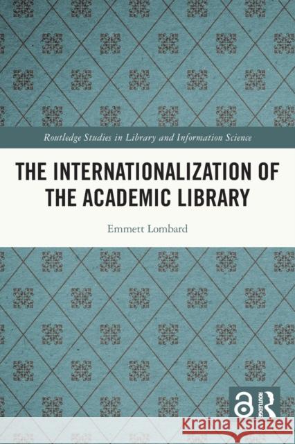 The Internationalization of the Academic Library Emmett Lombard 9780367653194 Routledge - książka