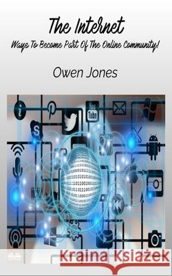 The Internet - Ways To Become Part Of The Online Community! Owen Jones 9788835461807 Tektime - książka