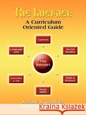 The Internet: A Curriculum Oriented Guide Joanne J. Troutner 9781410755926 Authorhouse - książka