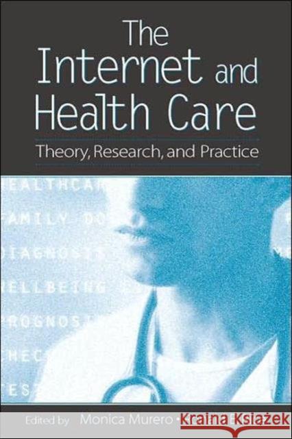The Internet and Health Care: Theory, Research, and Practice Murero, Monica 9780805858143 Lawrence Erlbaum Associates - książka