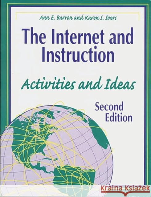 The Internet and Instruction: Activities and Ideas Second Edition Barron, Ann E. 9781563086137 Libraries Unlimited - książka