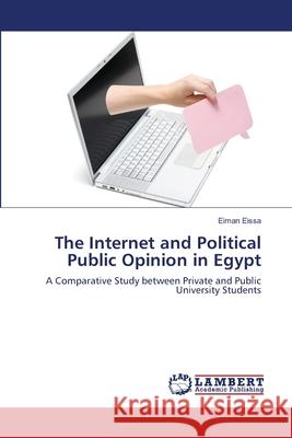 The Internet and Political Public Opinion in Egypt Eiman Eissa 9783659111457 LAP Lambert Academic Publishing - książka