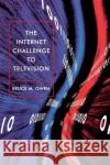 The Internet Challenge to Television Bruce M. Owen 9780674003897 Harvard University Press