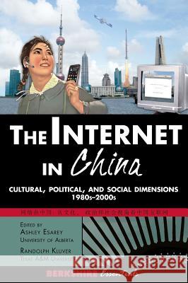 The Internet in China Ashley Esarey, Randolph Kluver 9781933782607 Berkshire Publishing Group - książka