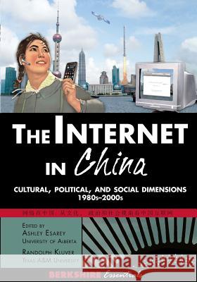 The Internet in China: Cultural, Political, and Social Dimensions,1980s-2000s Ashley Esarey Randy Kluver Ashley Esarey 9781614729358 Berkshire Publishing Group LLC - książka