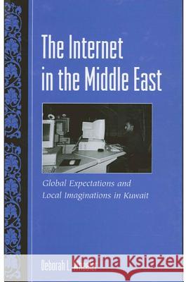 The Internet in the Middle East: Global Expectations and Local Imaginations in Kuwait Deborah L. Wheeler Teresa M. Harrison Timothy Stephen 9780791465851 State University of New York Press - książka