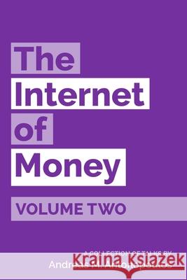 The Internet of Money Volume Two: A collection of talks by Andreas M. Antonopoulos Antonopoulos, Andreas M. 9781947910065 Merkle Bloom LLC - książka